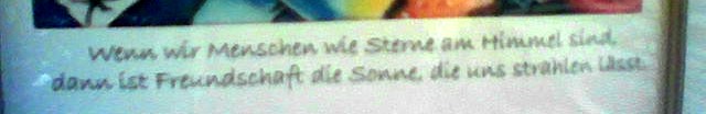Wenn wir Menschen wie Sterne am Himmel sind, dann ist die Freundschaft die Sonne, die uns strahlen l&auml;sst.